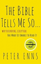 Cover art for The Bible Tells Me So: Why Defending Scripture Has Made Us Unable to Read It