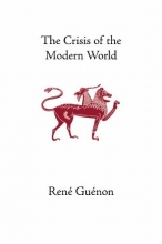 Cover art for The Crisis of the Modern World (Collected Works of Rene Guenon)