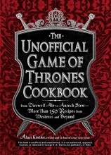 Cover art for The Unofficial Game of Thrones Cookbook: From Direwolf Ale to Auroch Stew - More Than 150 Recipes from Westeros and Beyond (Unofficial Cookbook)