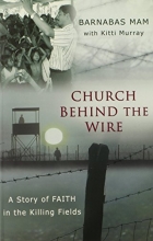 Cover art for Church Behind the Wire: A Story of Faith in the Killing Fields