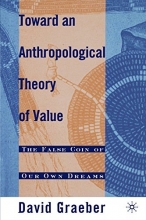 Cover art for Toward An Anthropological Theory of Value: The False Coin of Our Own Dreams
