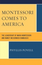 Cover art for Montessori Comes to America: The Leadership of Maria Montessori and Nancy McCormick Rambusch