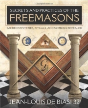 Cover art for Secrets and Practices of the Freemasons: Sacred Mysteries, Rituals and Symbols Revealed