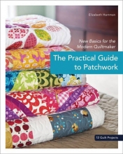 Cover art for The Practical Guide to Patchwork: New Basics for the Modern Quiltmaker
