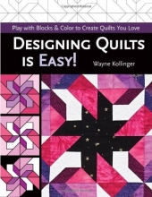 Cover art for Designing Quilts is Easy!: Play with Blocks & Color to Create Quilts You Love