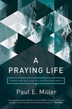Cover art for A Praying Life: Connecting with God in a Distracting World