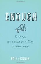Cover art for Enough: 10 Things We Should Tell Teenage Girls