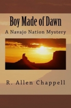 Cover art for Boy Made of Dawn: Navajo Nation Mystery (A Navajo Nation Mystery)
