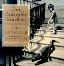 Cover art for Our Peaceable Kingdom: The Photographs of John Drysdale
