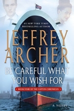 Cover art for Be Careful What You Wish For: A Novel (The Clifton Chronicles #4)