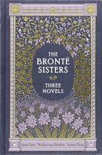 Cover art for The Bronte Sisters: Jane Eyre / Wuthering Heights / Agnes Grey, 3 Novels