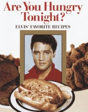 Cover art for Are You Hungry Tonight?: Elvis' Favorite Recipes
