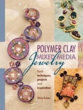 Cover art for Polymer Clay Mixed Media Jewelry: Fresh Techniques, Projects and Inspiration