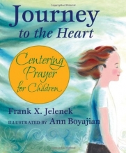 Cover art for Journey to the Heart: Centering Prayer for Children