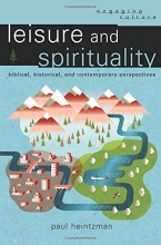 Cover art for Leisure and Spirituality: Biblical, Historical, and Contemporary Perspectives (Engaging Culture)