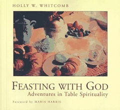 Cover art for Feasting With God: Adventures in Table Spirituality