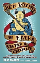 Cover art for Zen Wrapped in Karma Dipped in Chocolate: A Trip Through Death, Sex, Divorce, and Spiritual Celebrity in Search of the True Dharma