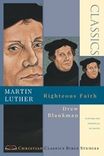 Cover art for Martin Luther: Righteous Faith (Christian Classics Bible Studies)