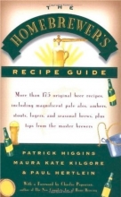 Cover art for The Homebrewers' Recipe Guide: More than 175 original beer recipes including magnificent pale ales, ambers, stouts, lagers, and seasonal brews, plus tips from the master brewers