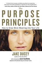 Cover art for The Purpose Principles: How to Draw More Meaning into Your Life