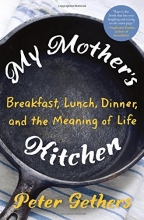 Cover art for My Mother's Kitchen: Breakfast, Lunch, Dinner, and the Meaning of Life