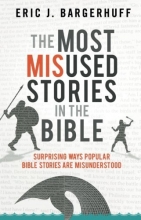 Cover art for The Most Misused Stories in the Bible: Surprising Ways Popular Bible Stories Are Misunderstood