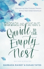 Cover art for Barbara and Susan's Guide to the Empty Nest: Discovering New Purpose, Passion, and Your Next Great Adventure
