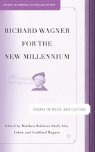 Cover art for Richard Wagner for the New Millennium: Essays in Music and Culture (Studies in European Culture and History)