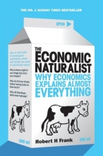Cover art for The Economic Naturalist: Why Economics Explains Almost Everything