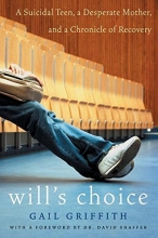 Cover art for Will's Choice: A Suicidal Teen, a Desperate Mother, and a Chronicle of Recovery