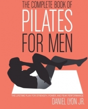 Cover art for The Complete Book of Pilates for Men: The Lifetime Plan for Strength, Power & Peak Performance