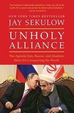 Cover art for Unholy Alliance: The Agenda Iran, Russia, and Jihadists Share for Conquering the World