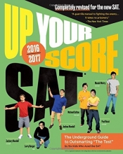 Cover art for Up Your Score: SAT: The Underground Guide, 2016-2017 Edition (Up Your Score: The Underground Guide to the SAT)