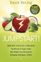 Cover art for Jumpstart!: Your Way to Healthy Living With the Miracle of Superfoods, New Weight-Loss Discoveries, Antiaging Techniques & More