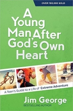 Cover art for A Young Man After God's Own Heart: A Teen's Guide to a Life of Extreme Adventure
