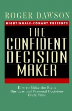 Cover art for The Confident Decision Maker: How to Make the Right Business and Personal Decisions Every Time