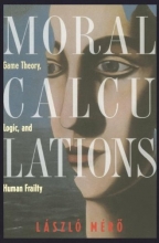 Cover art for Moral Calculations: Game Theory, Logic, and Human Frailty (Lecture Notes in Computer Sci.; 1402)