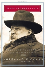 Cover art for When Trumpets Call: Theodore Roosevelt After the White House