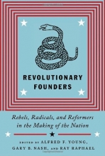 Cover art for Revolutionary Founders: Rebels, Radicals, and Reformers in the Making of the Nation