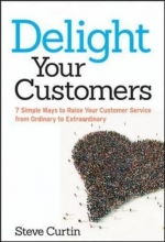 Cover art for Delight Your Customers: 7 Simple Ways to Raise Your Customer Service from Ordinary to Extraordinary