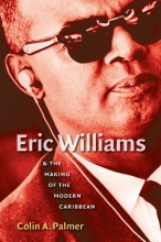 Cover art for Eric Williams and the Making of the Modern Caribbean