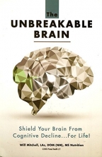 Cover art for The Unbreakable Brain: Shield Your Brain From Cognitive Decline...For Life!