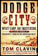 Cover art for Dodge City: Wyatt Earp, Bat Masterson, and the Wickedest Town in the American West