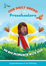 Cover art for Our Daily Bread for Preschoolers: 90 Big Moments with God (Our Daily Bread for Kids)