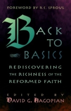 Cover art for Back to Basics: Rediscovering the Richness of the Reformed Faith