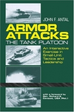 Cover art for Armor Attacks: The Tank Platoon - An Interactive Exercise in Small-Unit Tactics and Leadership