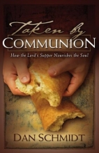 Cover art for Taken by Communion: How the Lord's Supper Nourishes the Soul