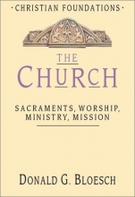 Cover art for The Church: Sacraments. Worship, Ministry, Mission (Christian Foundations)