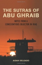 Cover art for The Sutras of Abu Ghraib: Notes from a Conscientious Objector in Iraq