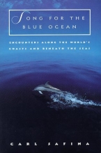 Cover art for Song for the Blue Ocean: Encounters Along the World's Coasts and Beneath the Seas